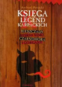 Książka - Księga legend Karpackich. Bieszczady, Beskid Niski, Czarnohora i Gorgany
