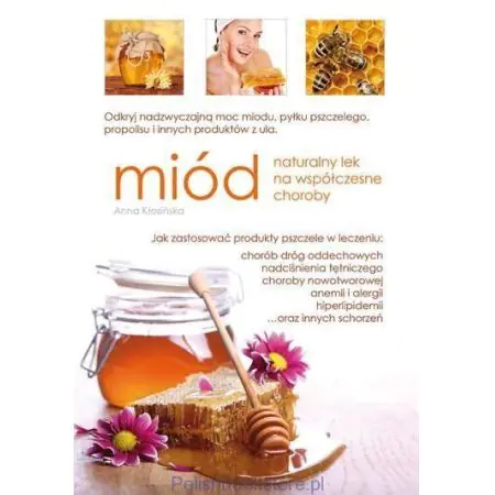 Książka - Miód. Naturalny lek na wspólczesne choroby