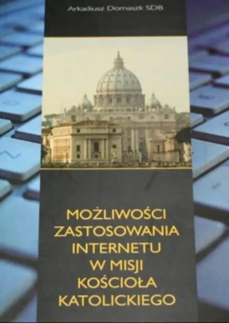 Książka - Możliwości zastosowania Internetu w misji Kościoła katolickiego