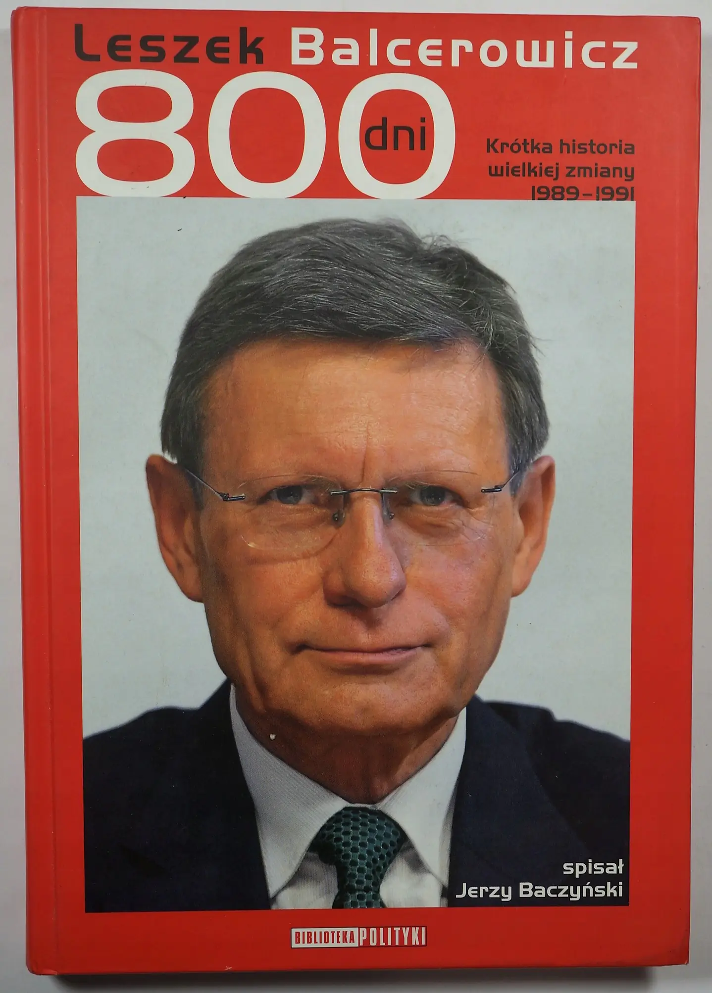 Książka - 800 DNI KRÓTKA HISTORIA WIELKIEJ ZMIANY 1989-1991 WYD.2