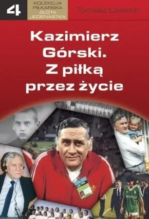 Książka - Kazimierz Górski. Z piłką przez życie