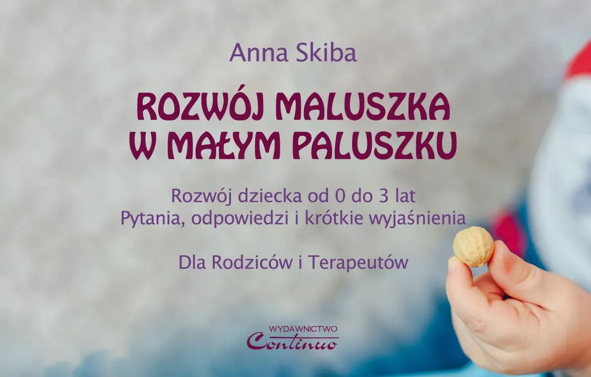 Książka - Rozwój maluszka w małym paluszku. Rozwój dziecka od 0 do 3 lat. Pytania, odpowiedzi i krótkie wyjaśnienia. Dla rodziców i terapeutów
