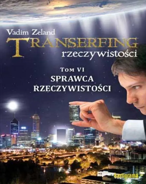 Książka - Transerfing rzeczywistości. Tom 6. Sprawca rzeczywistości