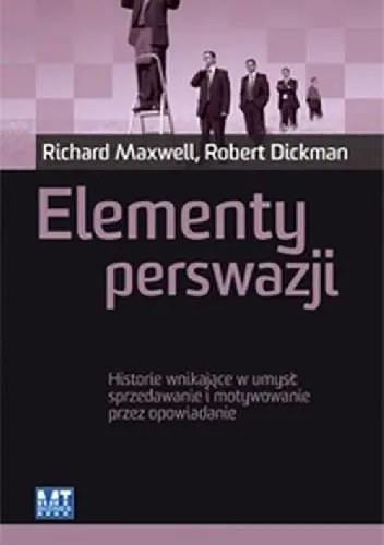 Książka - ELEMENTY PERSWAZJI HISTORIE WNIKAJĄCE W UMYSŁ SPRZEDAWANIE I MOTYWOWANIE PRZEZ OPOWIADANIE