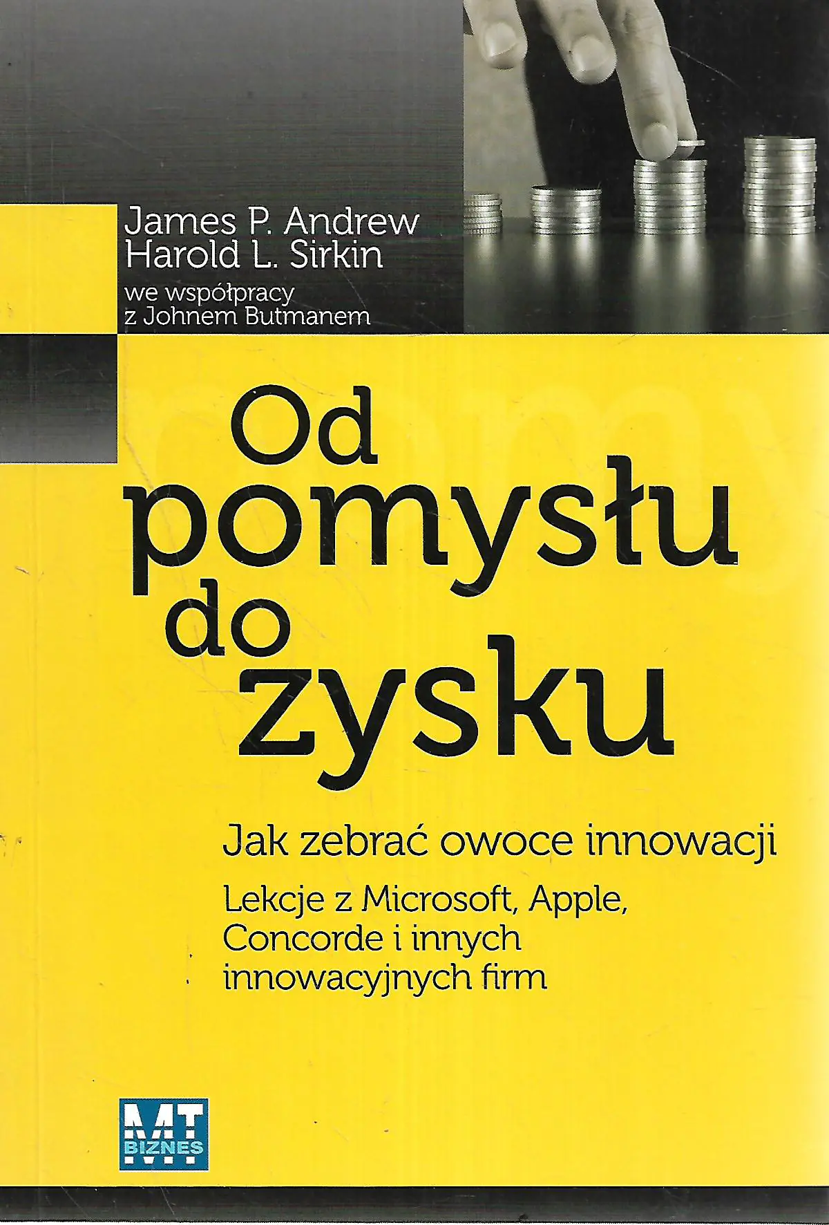 Książka - OD POMYSŁU DO ZYSKU JAK ZEBRAĆ OWOCE INNOWACJI LEKCJE Z MICROSOFT APPLE CONCORDE I INNYCH INNOWACYJNYCH FIRM