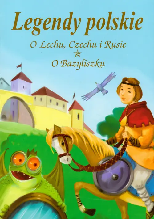 Książka - Legendy polskie O Lechu Czechu i Rusie O Bazyliszku