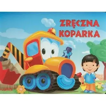 Książka - Pojazdy - Zręczna Koparka Martel