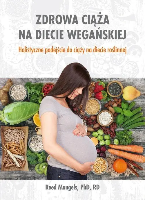Książka - Zdrowa ciąża na diecie wegańskiej. Holistyczne podejście do ciąży na diecie roślinnej