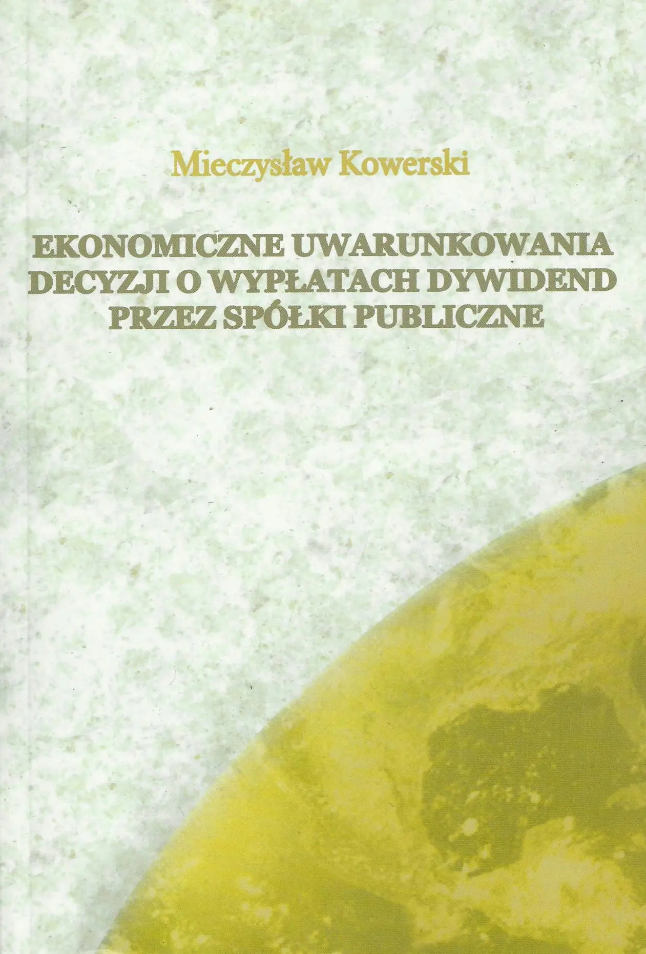 Książka - Ekonomiczne uwarunkowania decyzji o wypłatach dywidend przez spółki publiczne. Outlet
