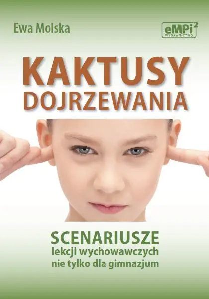 Kaktusy dojrzewania. Scenariusze lekcji wychowawczych nie tylko dla gimnazjum