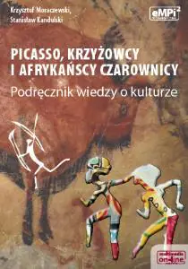 Książka - Picasso, krzyżowcy i afrykańscy czarownicy. Wiedza o kulturze. Podręcznik. Klasa 1-3. Liceum