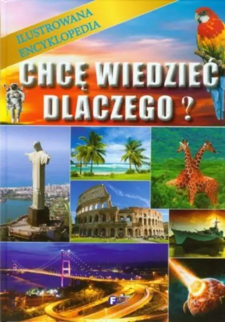 Książka - Chcę wiedzieć dlaczego Ilustrowana encyklopedia
