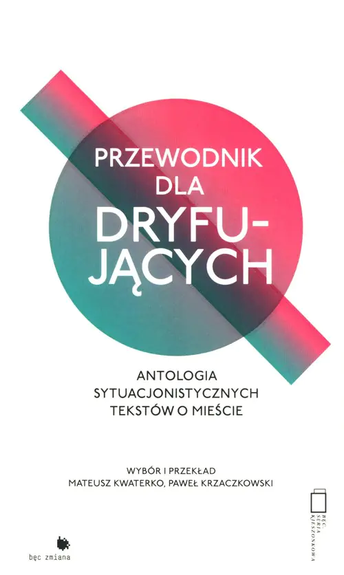 Książka - Przewodnik dla dryfujących. Antologia sytuacjonistycznych tekstów o mieście