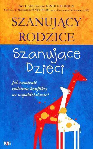 Szanujący rodzice, szanujące dzieci. Jak zamienić rodzinne konflikty we współdziałanie?