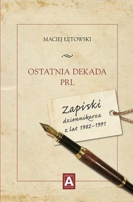 Książka - Ostatnia dekada PRL. Zapiski dziennikarza z...