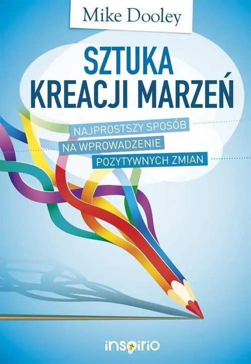 Książka - Sztuka kreacji marzeń. Najprostszy sposób na wprowadzenie pozytywnych zmian