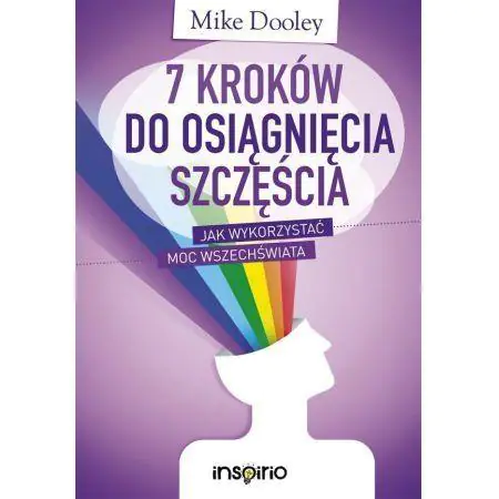 7 kroków do osiągnięcia szczęścia. Jak wykorzystać moc Wszechświata