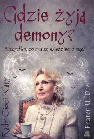 Książka - Gdzie żyją demony? Wszystko, co musisz wiedzieć o magii