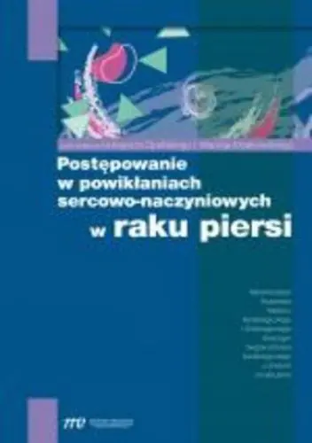 Książka - Postępowanie w powikłaniach sercowo-naczyniowych w raku piersi