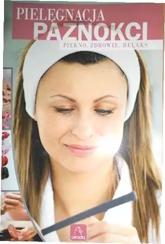 Książka - Uroda. Pielęgnacja paznokci