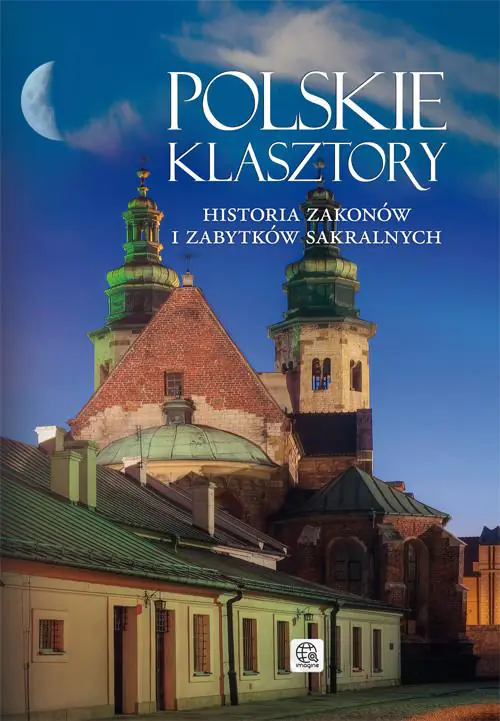 Książka - Polskie klasztory. Historia zakonów i zabytków sakralnych
