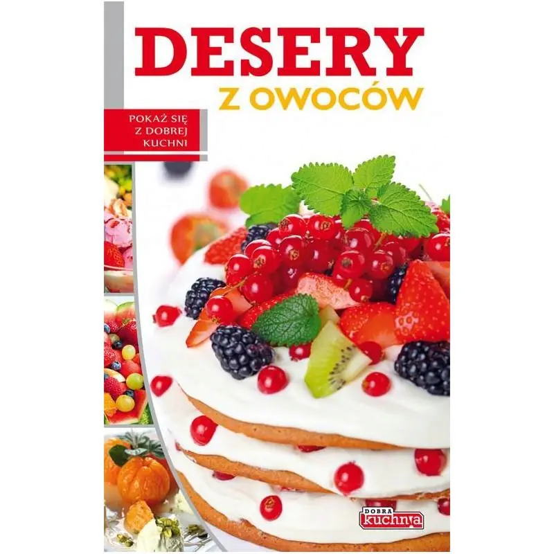 Książka - Dobra kuchnia. Desery z owoców