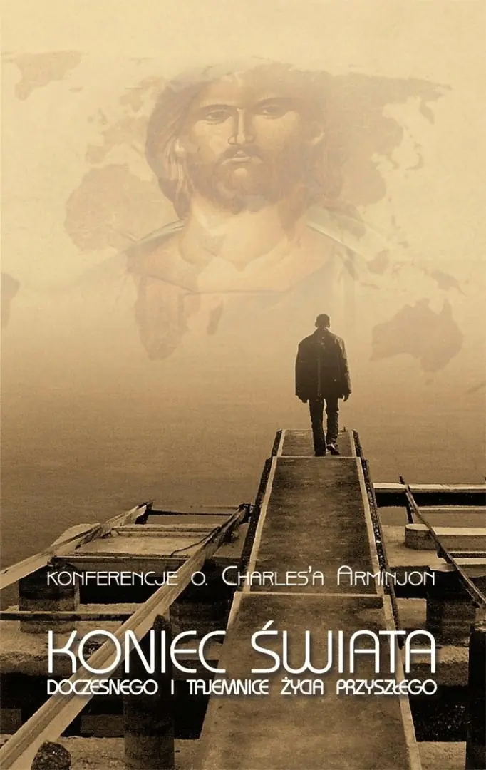 Książka - Koniec świata doczesnego i tajemnice życia przyszłego. Seria: Konferencje o. Charlesa Arminjon