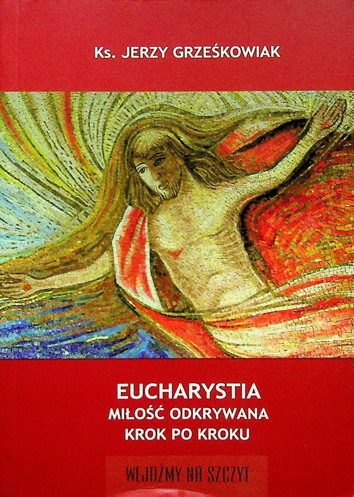 Książka - Eucharystia - Miłość odkrywana krok po kroku