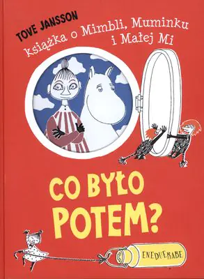 Książka - Co było potem? Książka o Mimbli, Muminku i Małej Mi
