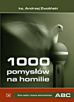 1000 pom. na homilie T.1 Okres zwykły i kazania..