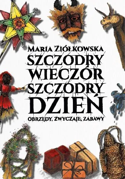 Książka - Szczodry wieczór szczodry dzień. Obrzędy, zwyczaje, zabawy