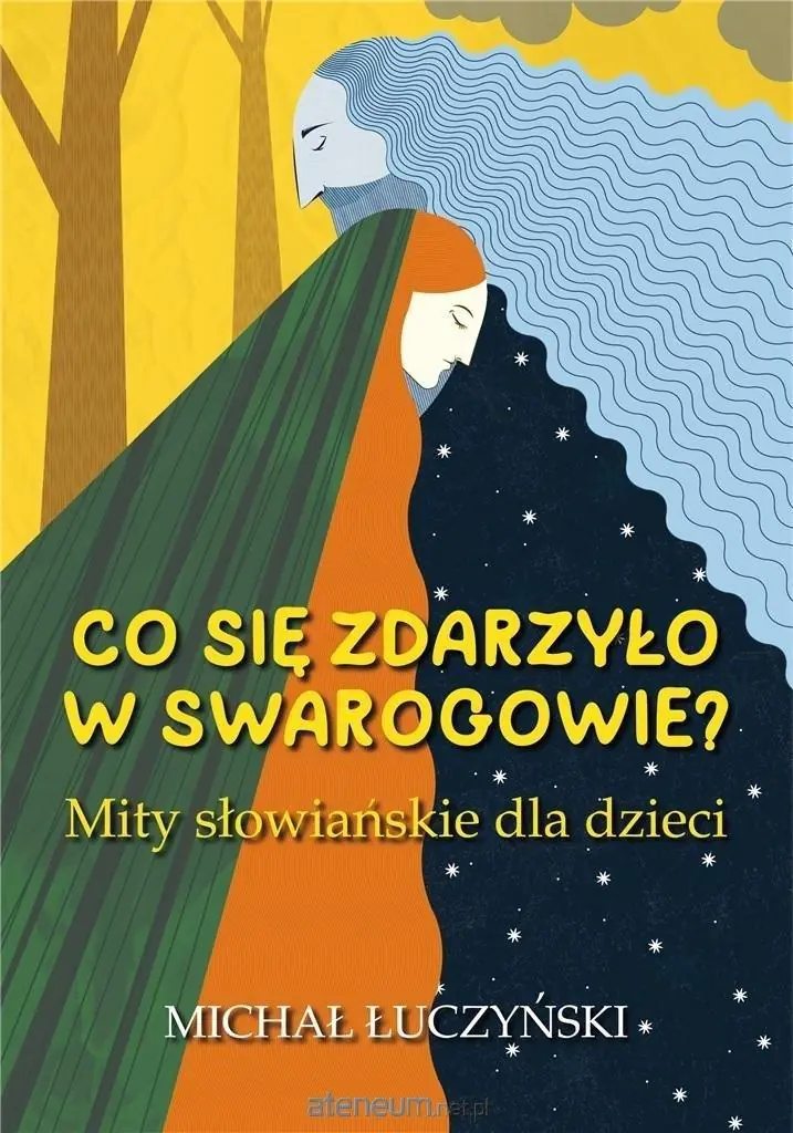 Książka - Co się zdarzyło w Swarogowie? Mity słowiańskie dla dzieci