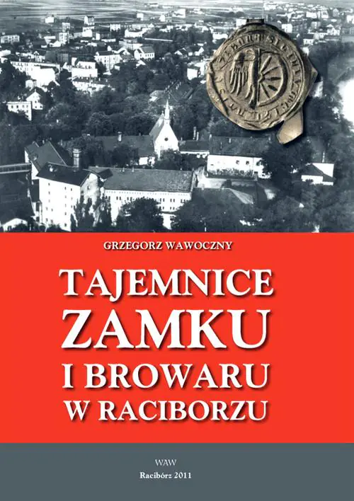 Książka - Tajemnice zamku i browaru w Raciborzu