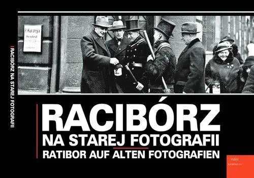 Książka - Racibórz na starej fotografii. Ratibor auf alten Fotografien