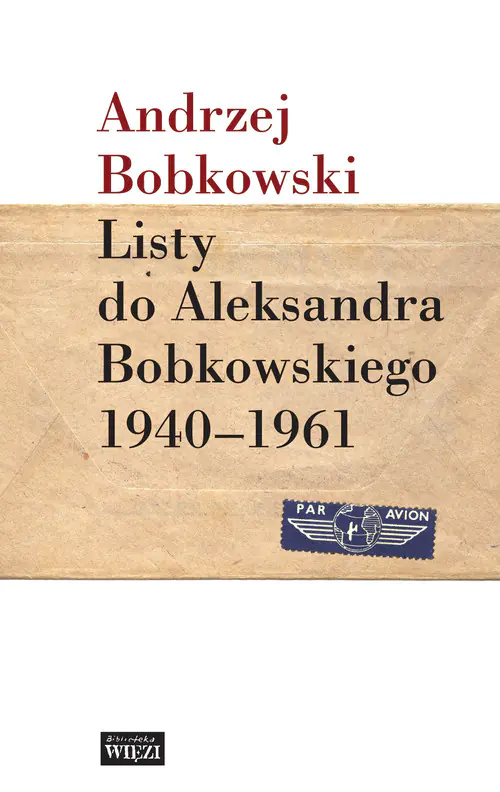 Książka - Listy do Aleksandra Bobkowskiego 1940-1961