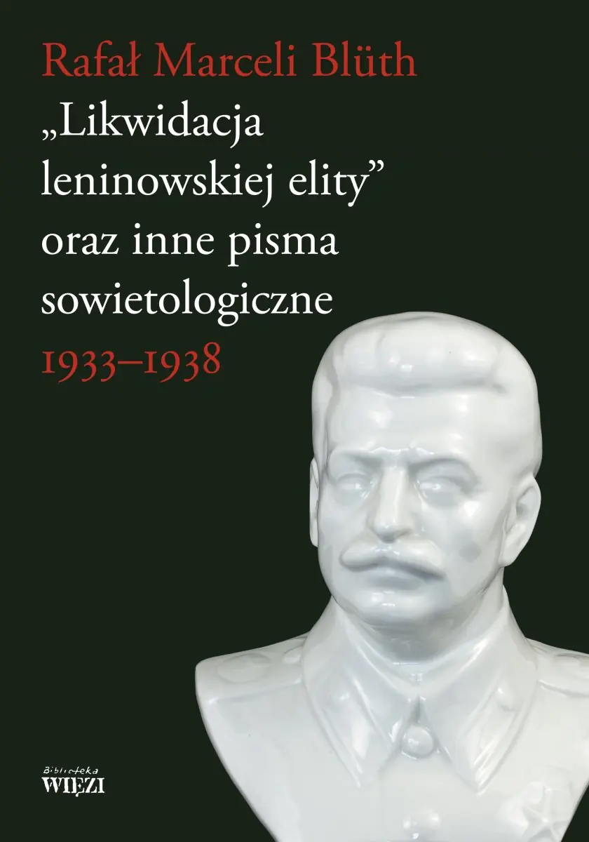 Książka - Likwidacja leninowskiej elity oraz inne pisma sowietologiczne 1933-1938