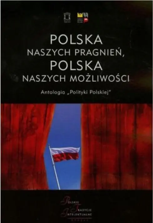 Polska naszych pragnień. Polska naszych możliwości