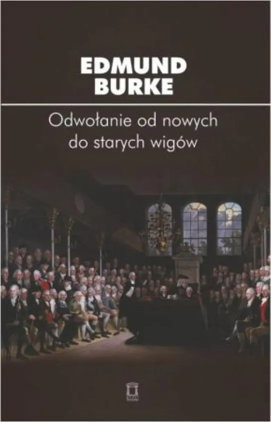 Biblioteka myśli politycznej. Odwołanie od nowych do starych wigów