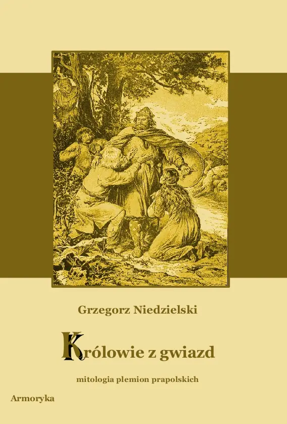 Książka - Królowie z gwiazd. Mitologia plemion prapolskich