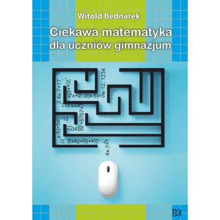 Książka - Ciekawa matematyka dla uczniów gimnazjum