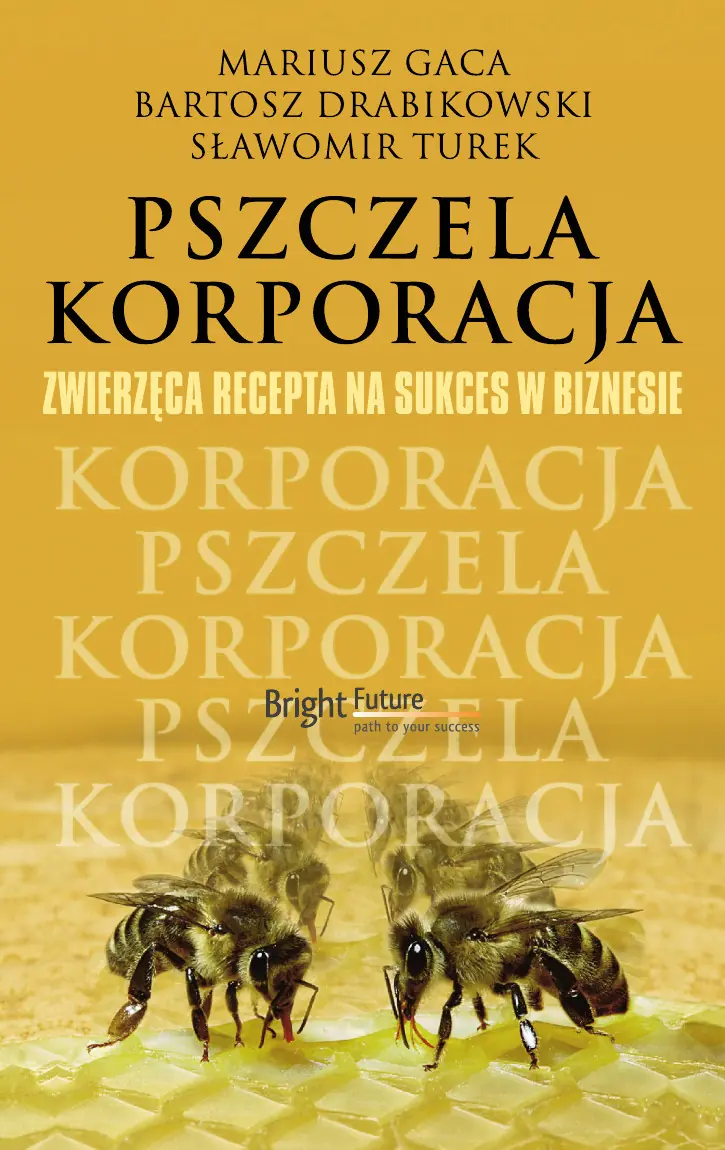 Książka - Pszczela korporacja. Zwierzęca recepta na sukces w Biznesie