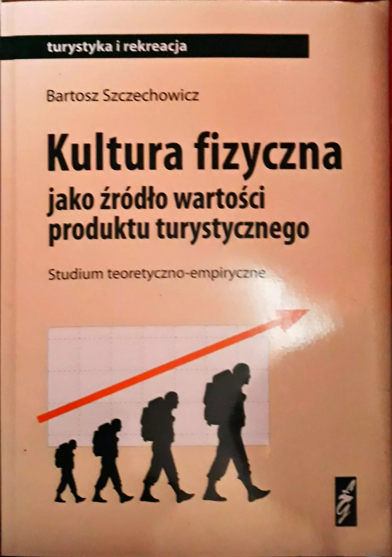 Książka - Kultura fizyczna jako źródło wartości produktu turystycznego. Studium teoretyczno-empiryczne