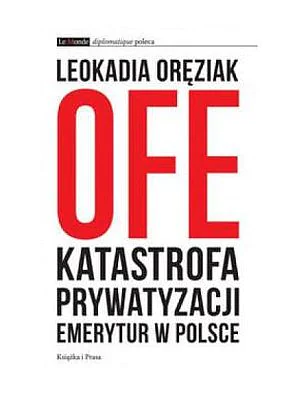 Książka - OFE Katastrofa prywatyzacji emerytur w Polsce