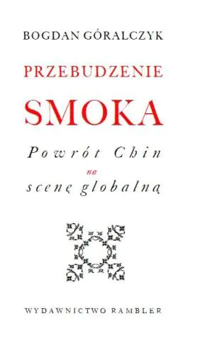 Książka - PRZEBUDZENIE SMOKA POWRÓT CHIN NA SCENĘ GLOBALNĄ