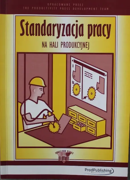 Książka - STANDARYZACJA PRACY NA HALI PRODUKCYJNEJ