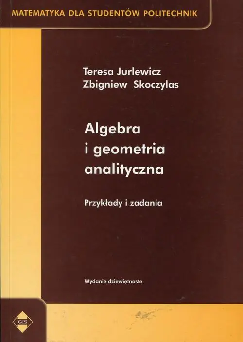 Książka - Algebra i geometria analityczna - Jurlewicz Teresa, Skoczylas Zbigniew