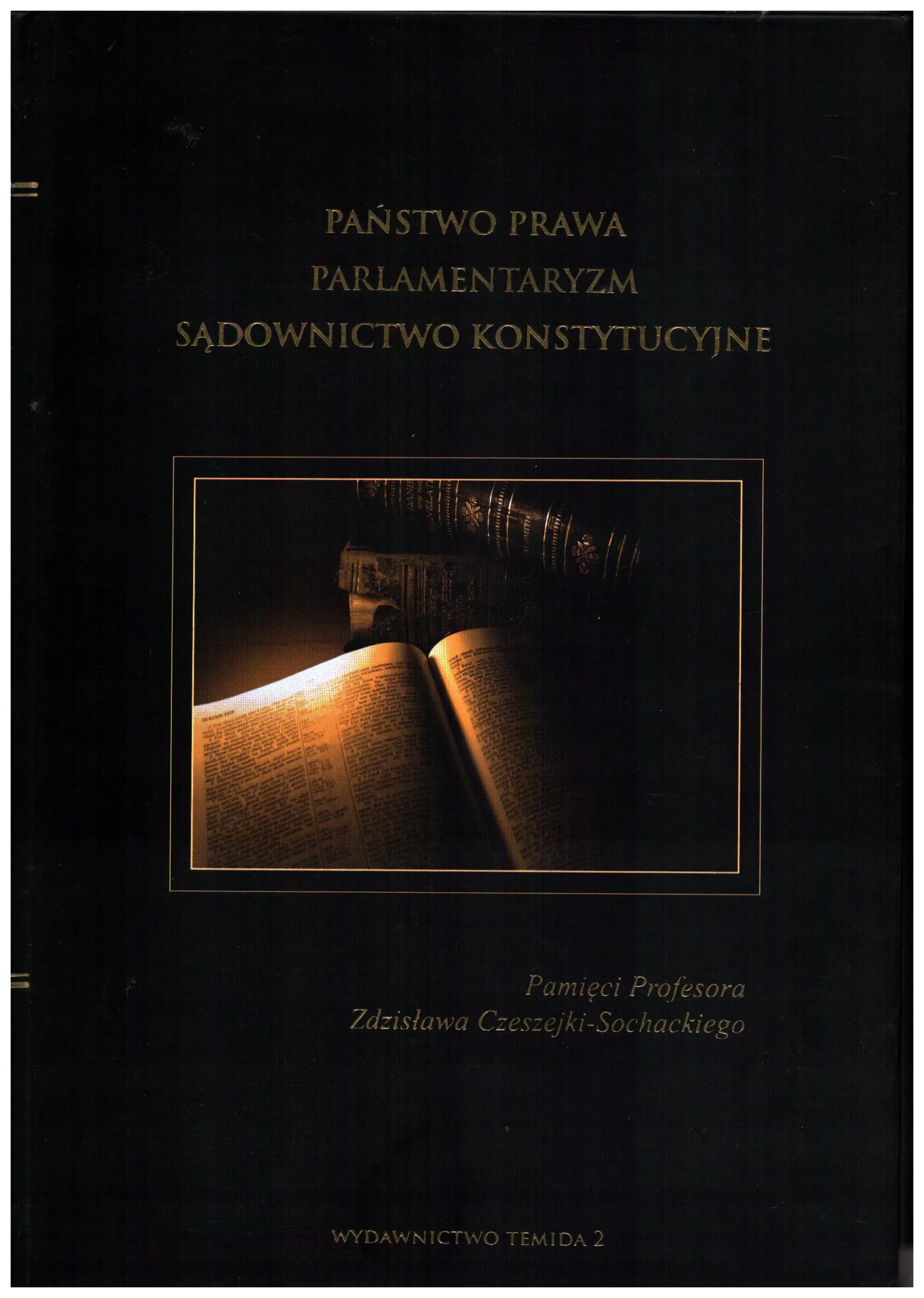 Książka - PAŃSTWO PRAWA PARLAMENTARYZM SĄDOWNICTWO KONSTYTUCYJNE PAMIĘCI PROFESORA ZDZISŁAWA CZESZEJKI-SOCHACKIEGO