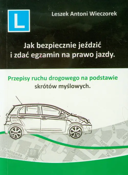 Książka - Jak bezpiecznie jeździć i zdać egzamin na prawo jazdy.