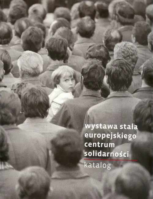Książka - Wystawa stała Europejskiego Centum Solidarności. Katalog