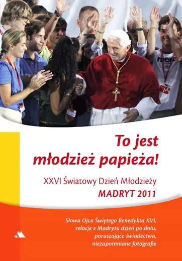 Książka - To jest młodzież papieża! XXVI Światowy Dzień Młodzieży Madryt 2011